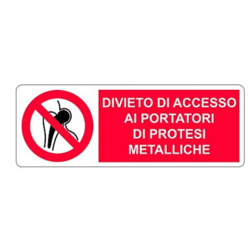 Cartello in alluminio DIVIETO DI ACCESSO AI PORTATORI DI PROTESI METALLICHE - 350x125 mm